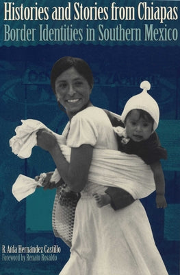 Histories and Stories from Chiapas: Border Identities in Southern Mexico by Hernández Castillo, R. Aída