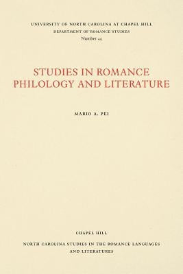 Studies in Romance Philology and Literature by Pei, Mario A.