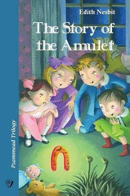 The Story of the Amulet: Psammead Trilogy. Book 3 by Wit, Golden