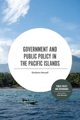 Government and Public Policy in the Pacific Islands by Hassall, Graham