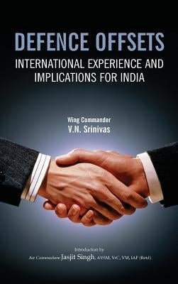 Defence Offsets: International Experience and Implications for India by Srinivas, V. N.