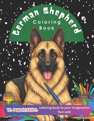 German Shepherd Coloring Book: Dogs Coloring Books for Kids & Adults by Publication, Tn