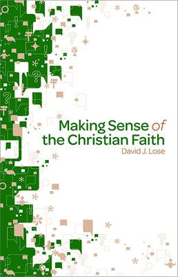 Making Sense of the Christian Faith Participant Book by Lose, David J.