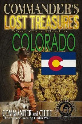 Commander's Lost Treasures You Can Find In Colorado: Follow the Clues and Find Your Fortunes! by Pulitzer, Jovan Hutton