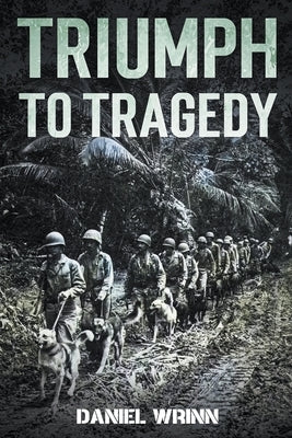 Triumph to Tragedy by Wrinn, Daniel