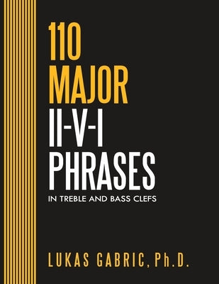 110 MAJOR ii-V-I Phrases: In treble and bass clef by Gabric, Lukas