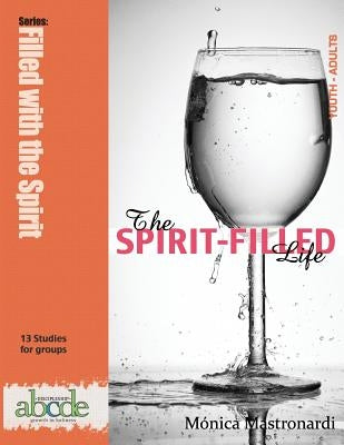 The Spirit-Filled Life: Discipleship abcde series: Growth in Holiness by Mastronardi de Fernandez, Monica E.