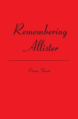 Remembering Allister by Shoats, Pooser