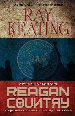 Reagan Country: A Pastor Stephen Grant Novel by Keating, Ray