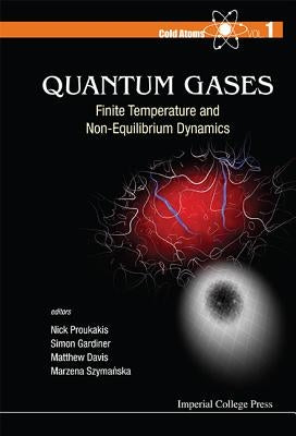 Quantum Gases: Finite Temperature and Non-Equilibrium Dynamics by Proukakis, Nick P.