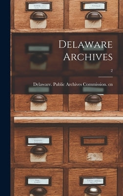 Delaware Archives; 2 by Delaware Public Archives Commission