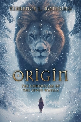 Origin: The Chronicles of the Seven Wheels by Rotering, Terrence L.