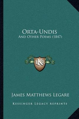 Orta-Undis: And Other Poems (1847) by Legare, James Matthews