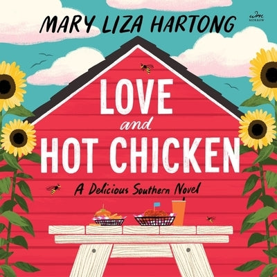 Love and Hot Chicken: A Delicious Southern Novel by Hartong, Mary Liza