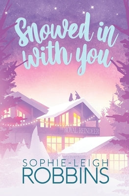 Snowed in With You by Robbins, Sophie-Leigh