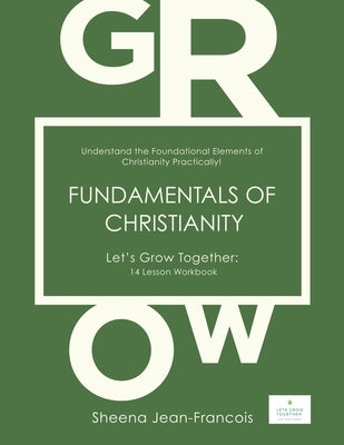 Fundamentals of Christianity: Understand the Foundational Elements of Christianity Practically! by Jean-Francois, Sheena