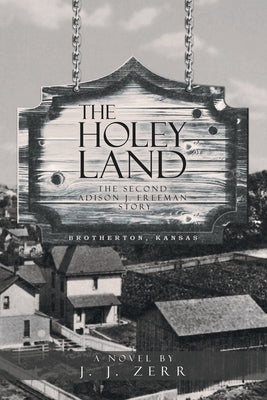 The Holey Land: The Second Addison J. Freeman Story by Zerr, J. J.