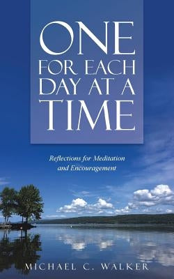One for Each Day at a Time: Reflections for Meditation and Encouragement by Walker, Michael C.