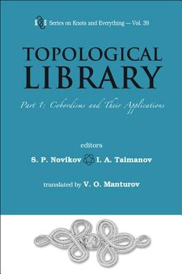 Topological Library - Part 1: Cobordisms and Their Applications by Novikov, Serguei Petrovich
