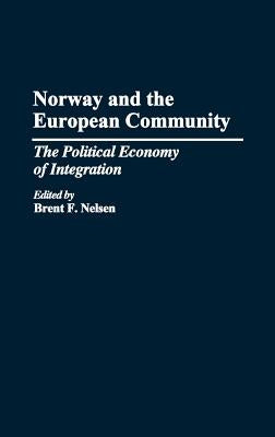 Norway and the European Community: The Political Economy of Integration by Nelson, Brent