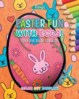 Easter fun with eggs! Creative book for kids: Coloring book and scissor skills for kids and preschoolers, with Easter bunnies, eggs and other cute thi by Porcar, Rémy