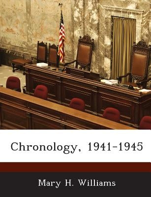 Chronology, 1941-1945 by Williams, Mary H.