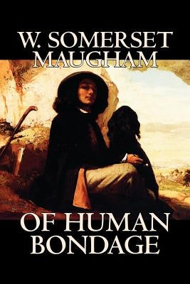 Of Human Bondage by W. Somerset Maugham, Fiction, Literary, Classics by Maugham, W. Somerset