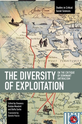 The Diversity of Exploitation: On the Critique of Dominant Antiracism by Roldán Mendívil, Eleonora