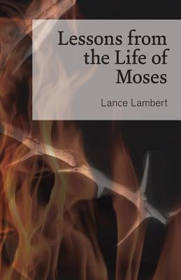 Lessons from the Life of Moses by Lambert, Lance