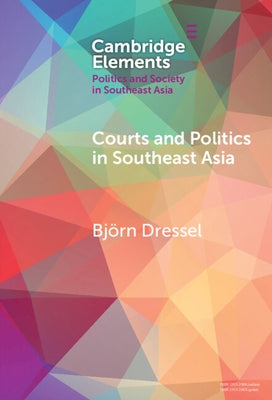 Courts and Politics in Southeast Asia by Dressel, Bjoern