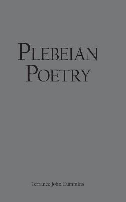 Plebeian Poetry by Cummins, Terrance John
