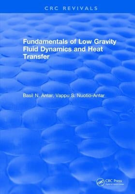 Fundamentals of Low Gravity Fluid Dynamics and Heat Transfer by Antar, Basil N.