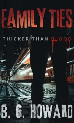 Family Ties: Thicker than Blood by Howard, B. G.