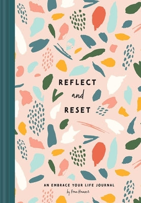 Reflect and Reset: An Embrace Your Life Journal by Hauser, Fran