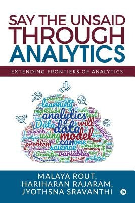 Say The Unsaid Through Analytics: Extending frontiers of analytics by Hariharan Rajaram