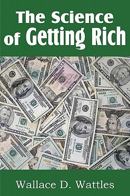 The Science of Getting Rich by Wattles, Wallace D.