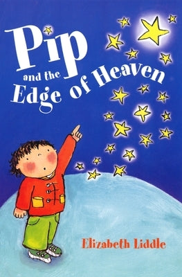 Pip and the Edge of Heaven by Liddle, Elizabeth