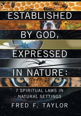 Established by God, Expressed in Nature: 7 Spiritual Laws in Natural Settings by Taylor, Fred F.