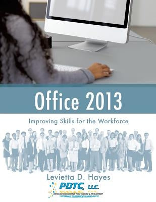 Office 2013 by Hayes, Pdtc LLC -. Levietta D.