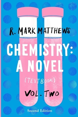 Chemistry: A Novel (Textbook), Volume 2 by Matthews, R. Mark