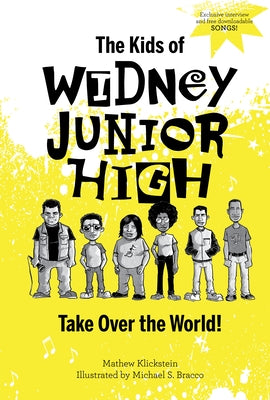 The Kids of Widney Junior High Take Over the World! by Klickstein, Mathew