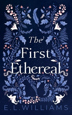 The First Ethereal by Williams, E. L.