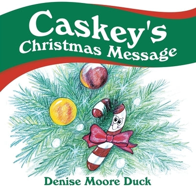 Caskey's Christmas Message by Duck, Denise Moore