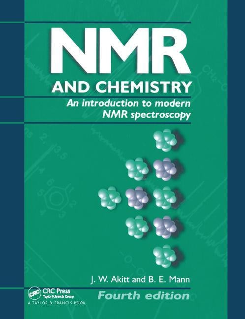 NMR and Chemistry: An Introduction to Modern NMR Spectroscopy, Fourth Edition by Akitt, J. W.