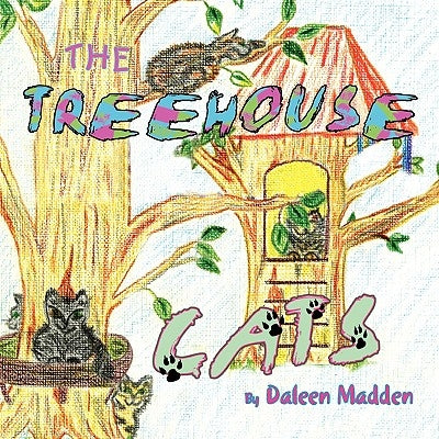 The Treehouse Cats by Madden, Daleen