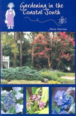 Gardening in the Coastal South by Harrison, Marie
