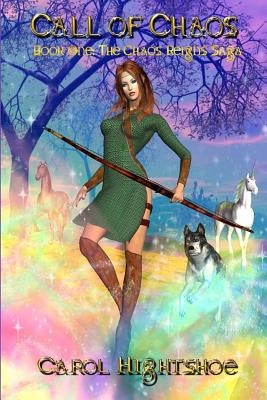 Call of Chaos: Book One: Chaos Reigns Saga by Hightshoe, Carol