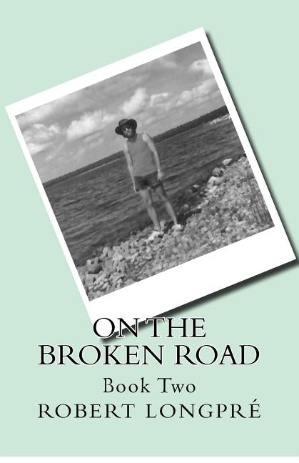 On the Broken Road by Longpré, Robert G.