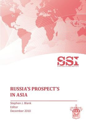 Russia's Prospects in Asia by Stephen J. Blank