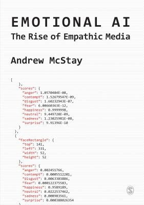 Emotional AI: The Rise of Empathic Media by McStay, Andrew